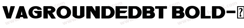 vagroundedbt BOLD字体转换